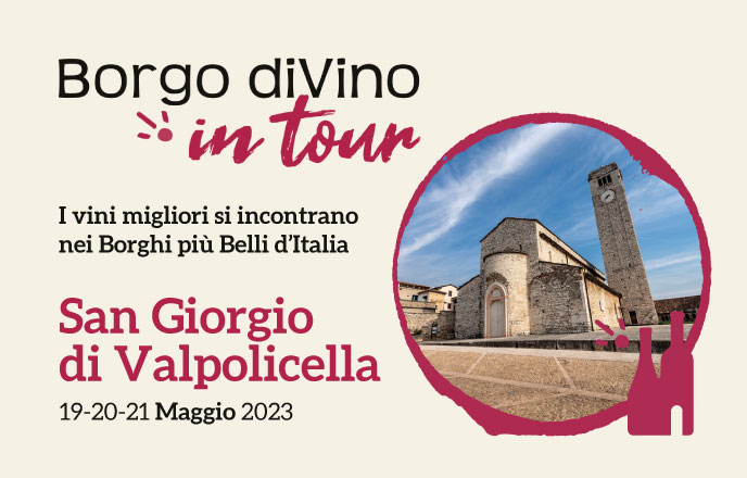 Borgo divino in tour a san giorgio di valpolicella, edizione 2023 – i vini migliori si incontrano nei borghi più belli d’italia